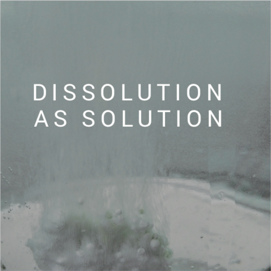 Dissolution as Solution – Gruppenausstellung