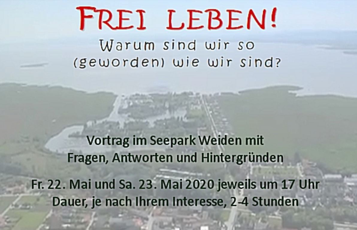 FREI LEBEN! Warum sind wir so (geworden) wie wir sind?