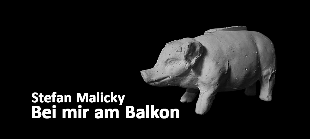 Vernissage: Stefan Malicky – Bei mir am Balkon